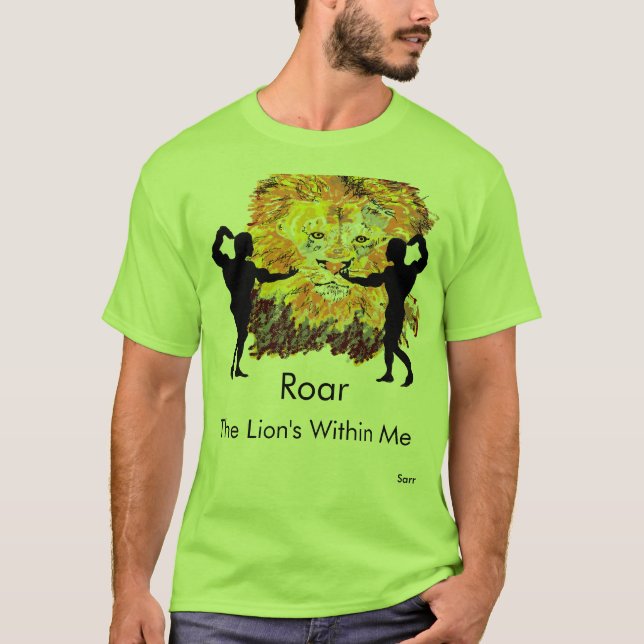 T-Shirt : Roar , The Lion is within Me . (Vorderseite)
