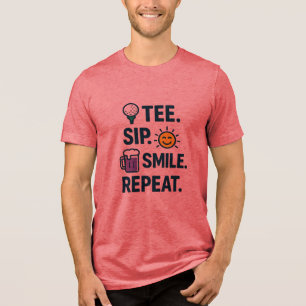 T-SHIRT. SIP. LÄCHELN. WIEDER VON VORNE. GOLF-SPAS Tri-Blend SHIRT