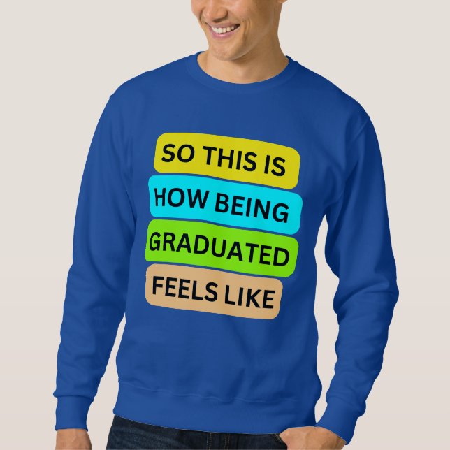 T - Shirt Sweater blue SO_THIS_IS_HOW_BEING_GRADUA (Vorderseite)
