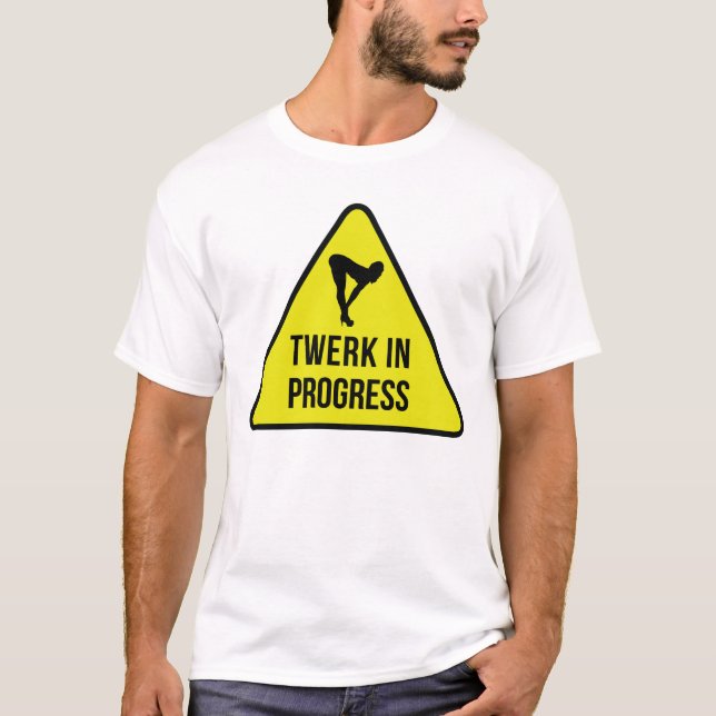 T - Shirt: Twerk in Bearbeitung T-Shirt (Vorderseite)