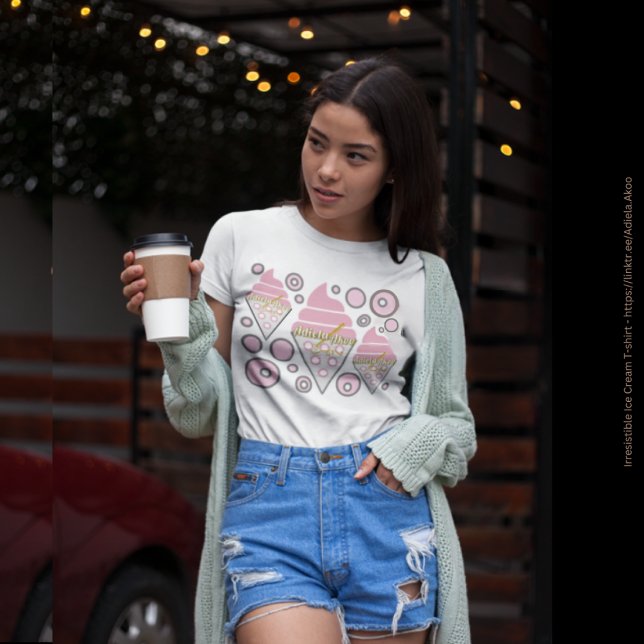 T - Shirt - Unwiderstehliche Eiscreme (Irresistible Ice Cream T-shirt by Poet Adiela Akoo. LOVE it? GET it! Get the tote too 4 gr8t combo! )