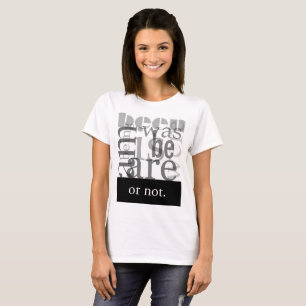 T - Shirt von Frauen sein oder nicht sein