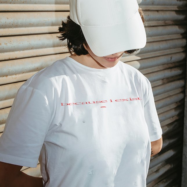 T - Shirt "Weil ich existiere" (Von Creator hochgeladen)