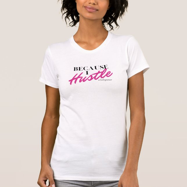 T-Shirt "Weil ich Hustle" (Vorderseite)
