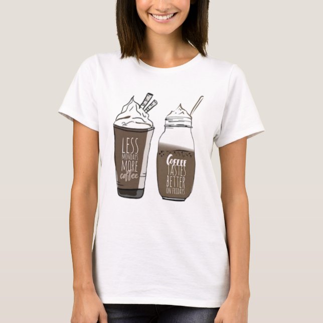 T-Shirt weniger Montag mehr Kaffee (Vorderseite)