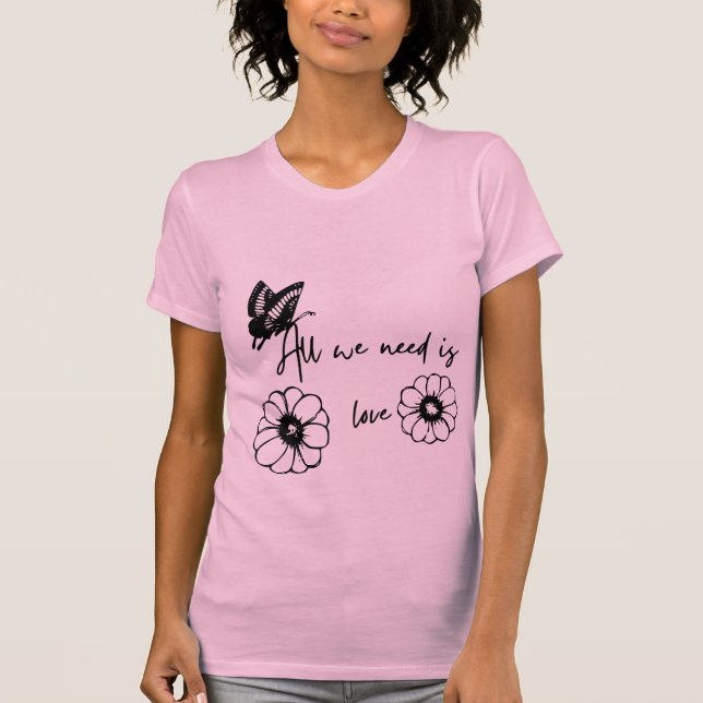 T - Shirt" Wir brauchen nur Liebe" T-Shirt (Vorderseite)