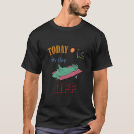 T-shirt With Funny Text "Today is my day off"