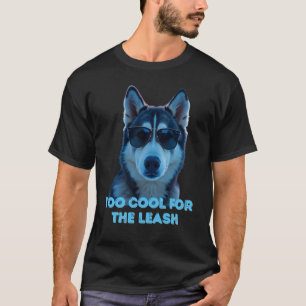 T-Shirt Zu Cool für die Leine – Lustiges Husky-Hun