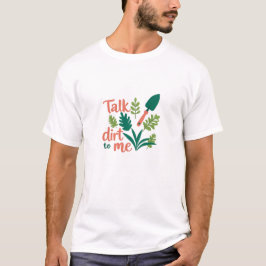 T - Shirt zum Gartenbau - Sprich mit mir über Drec