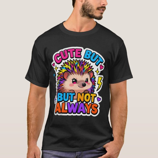T-ShirtCute… But Not Always Hedgehog T-Shirt (Vorderseite)