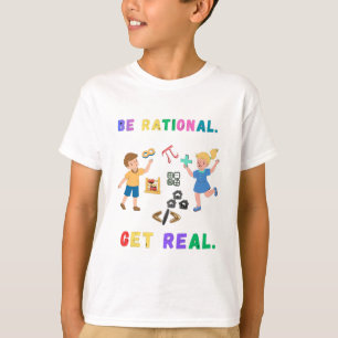 T-ShirtNiedliches Mathe-Humor - Sei rational, werd T-Shirt