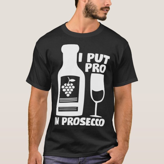 T-Shirts, die ich den Pro in Prosecco T-Shirt (Vorderseite)