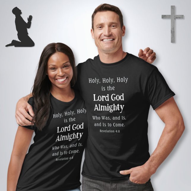 T Shirts mit Bibelversen, Offenbarung 4:8 ODER IHR (Holy Holy Holy is the Lord God Almighty Who was and is and is to come. Unisex Christian T Shirts.)