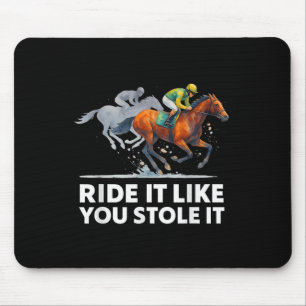 T-Shirts Racing - Reiten wie du gestohlen hast Mousepad