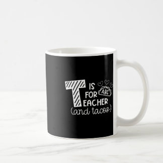 T steht für Lehrer und Tacos, Geschenke für Lehrer Kaffeetasse