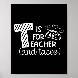 T steht für Lehrer und Tacos, Geschenke für Lehrer Poster