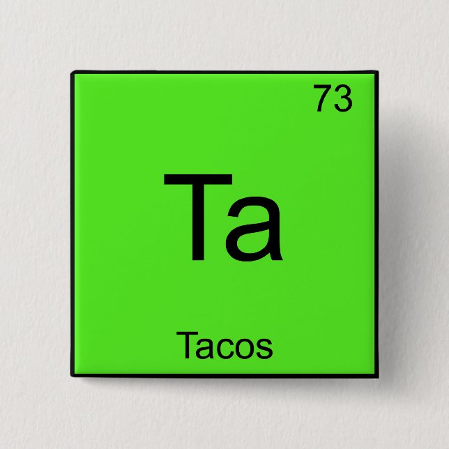 Ta - Tacos Funny Chemistry Element Symbol T - Shir Button (Vorderseite)