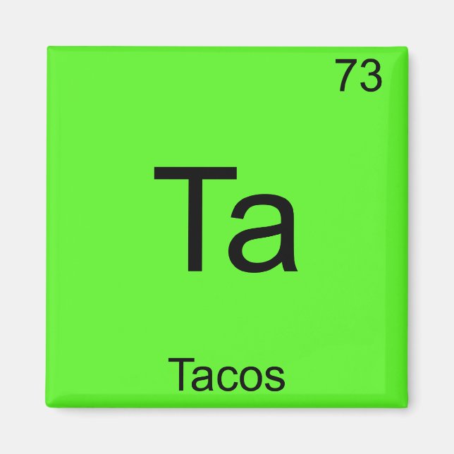 Ta - Tacos Funny Chemistry Element Symbol T - Shir Magnet (Vorne)