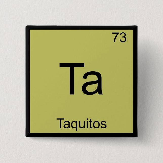 Ta - Taquitos Funny Chemistry Element Symbol T-Shi Button (Vorderseite)
