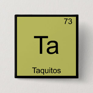 Ta - Taquitos Funny Chemistry Element Symbol T-Shi Button