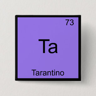 Ta - Tarantino Funny Chemistry Element Symbol T-Sh Button