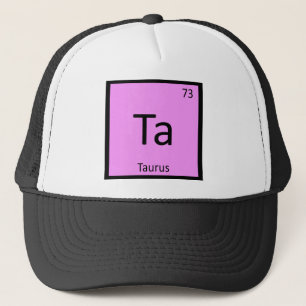 Ta - Taurus Zodiac Sign Chemistry Periodische Tabe Truckerkappe