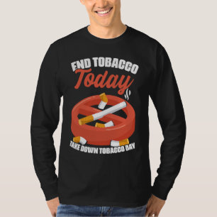 Tabak beenden Tabak zu Fall bringen Tag Zigaretten T-Shirt