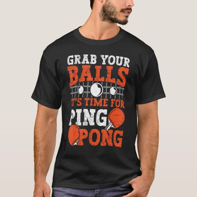 Table tennis player Grab Your Balls funny table te T-Shirt (Vorderseite)