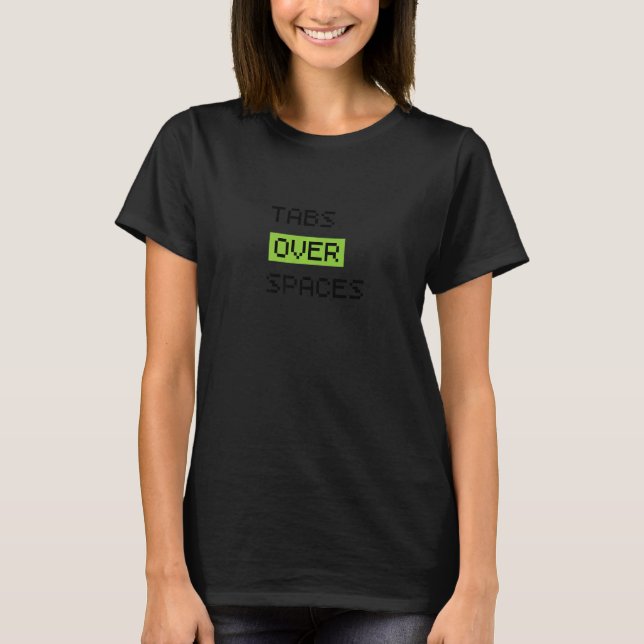 Tabs über Räume, Funny Coder Software-Komplettstap T-Shirt (Vorderseite)