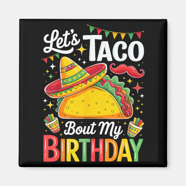 Taco about birthday funny cinco de mayo mexican magnet (Vorne)