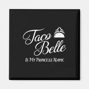 Taco Belle ist mein Prinzessname - Funny Pun Cinco Magnet