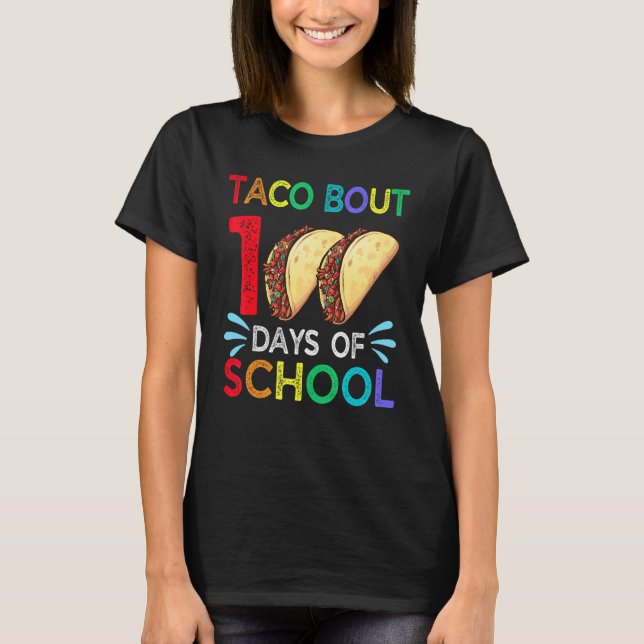 Taco Bout 100 Days Of School Mexican Food Lover Te T-Shirt (Vorderseite)