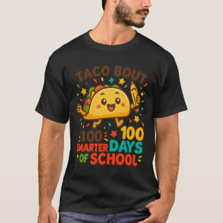 Taco Bout 100 Days of School Student Tacos Teacher T-Shirt