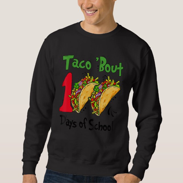 Taco Bout 100 Days Of School Taco Lover Teacher Ki Sweatshirt (Vorderseite)