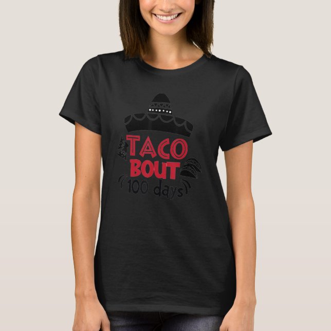 Taco Bout 100 Days Of School Taco Lover Teacher St T-Shirt (Vorderseite)