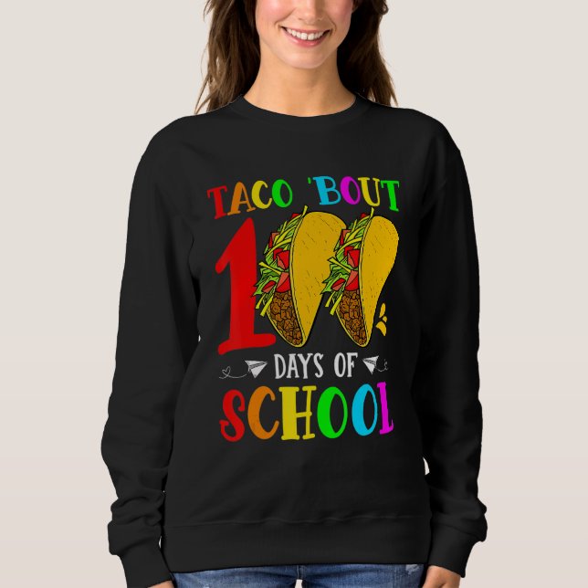 Taco Bout 100 Days Of School Teacher Student Kids  Sweatshirt (Vorderseite)