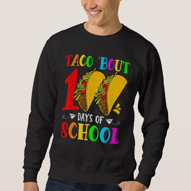 Taco Bout 100 Tage Taco Lehrer Student Sweatshirt (Vorderseite)