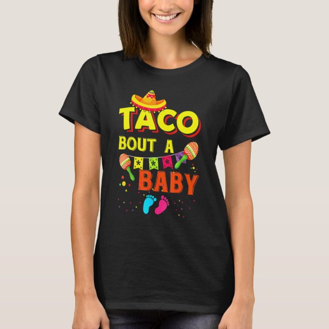 Taco Bout A Baby Pregnancy Ankündigung Cinco De m T-Shirt (Vorderseite)