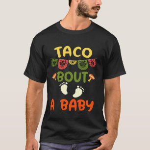 Taco Bout A Baby Pregnancy Ankündigung Cinco De m T-Shirt