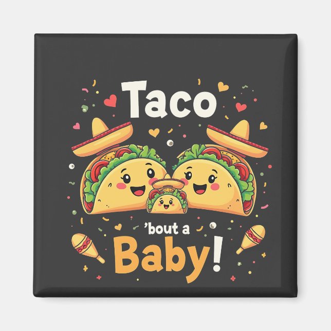 Taco Bout a Baby Pregnancy Ankündigung Magnet (Vorne)