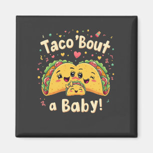 Taco 'Bout a Baby Pregnancy Tao Cinco De Mayo Magnet