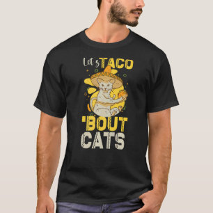 Taco Bout Cats Taco Dienstag Taco Ca T-Shirt