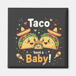 Taco Bout ein Baby Schwangerschaftsankündigung Magnet