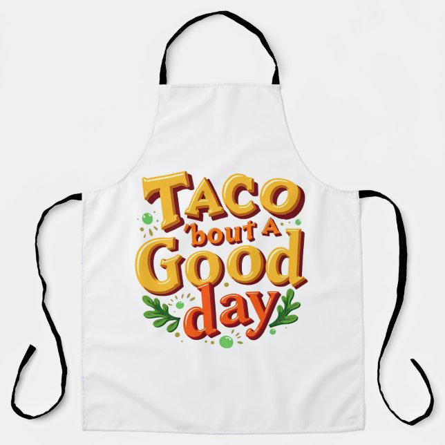 Taco 'bout ein guter Tag - Essen-Pun Schürze (Vorderseite)