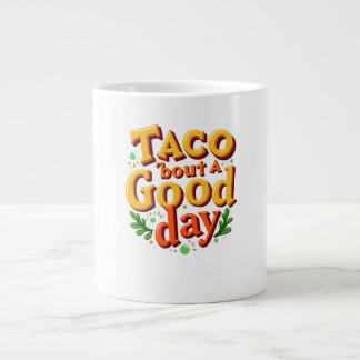 Taco 'bout ein guter Tag - Lebensmittel-Wortspiel Jumbo-Tasse