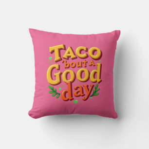 Taco 'bout ein guter Tag - Lebensmittel-Wortspiel Kissen