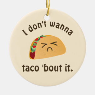 Taco 'Bout It Funny Word Play Food Pub Spaß Keramikornament