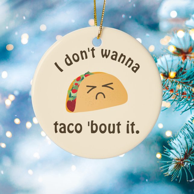 Taco 'Bout It Funny Word Play Food Pub Spaß Keramikornament (Von Creator hochgeladen)