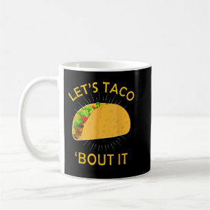 Taco Bout It Shirt - Taco Cinco De Mayo Kaffeetasse
