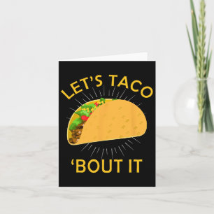 Taco Bout It Shirt - Taco Cinco De Mayo T-Shirt Karte
